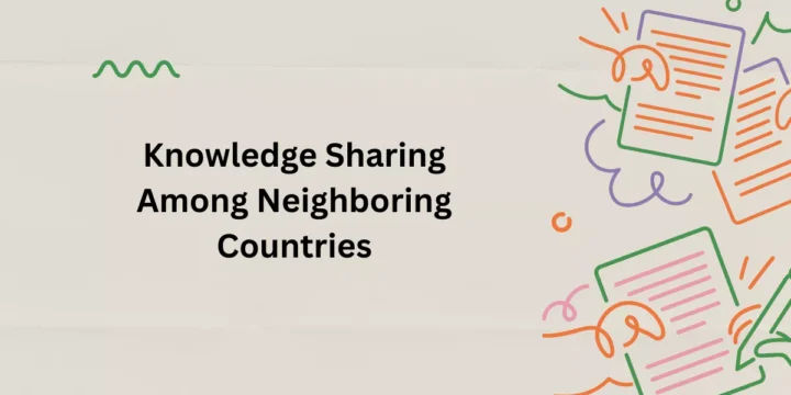 Knowledge Sharing Among Neighboring Countries