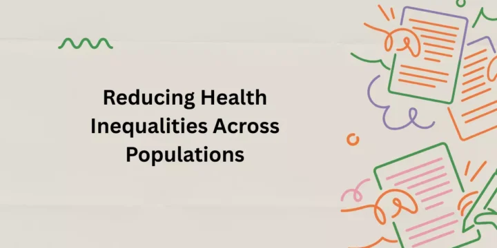 Reducing Health Inequalities Across Populations