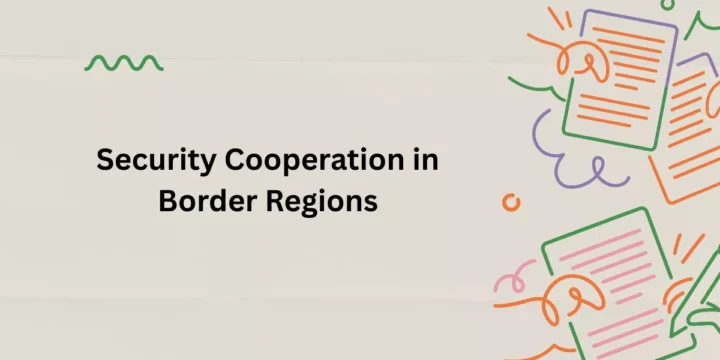 Security Cooperation in Border Regions