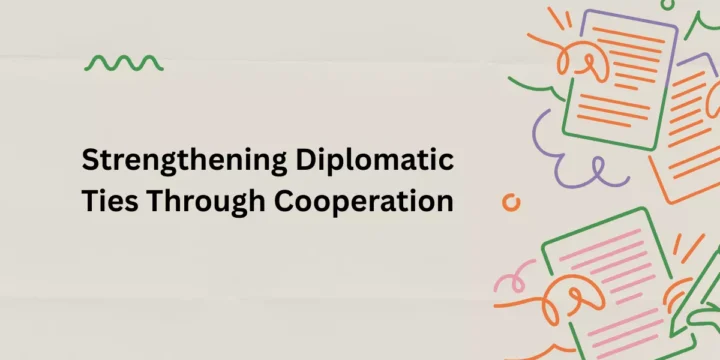 Strengthening Diplomatic Ties Through Cooperation