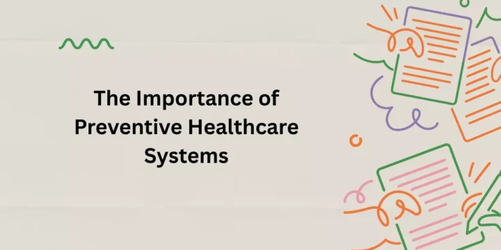 The Importance of Preventive Healthcare Systems