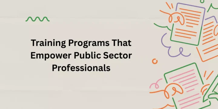 Training Programs That Empower Public Sector Professionals